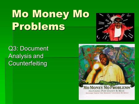 Mo Money Mo Problems Q3: Document Analysis and Counterfeiting.