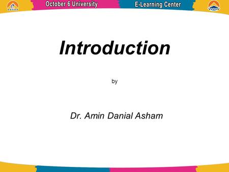 Introduction by Dr. Amin Danial Asham. References Operating System Concepts ABRAHAM SILBERSCHATZ, PETER BAER GALVIN, and GREG GAGNE.