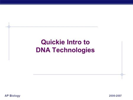 Quickie Intro to DNA Technologies