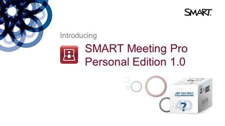 SMART Meeting Pro Personal Edition 1.0 Introducing.