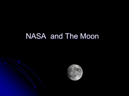 NASA and The Moon. What Does NASA Do? NASA's mission is to pioneer the future in space exploration, scientific discovery and aeronautics research. To.