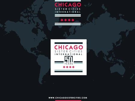 Mission Statement Chicago Sister Cities International (CSCI) is committed to promoting Chicago as a global city, developing international partnerships.