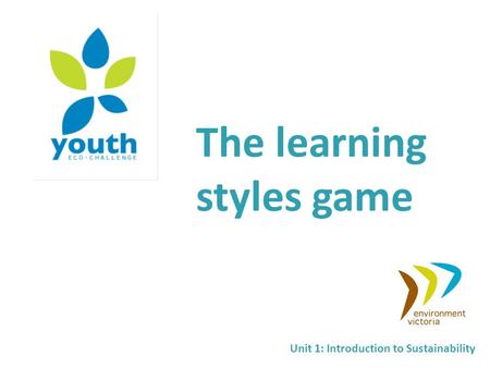 The learning styles game Unit 1: Introduction to Sustainability.