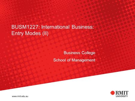 BUSM1227: International Business: Entry Modes (II)