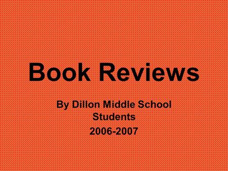 Book Reviews By Dillon Middle School Students 2006-2007.