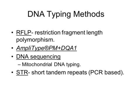 DNA Typing Methods RFLP- restriction fragment length polymorphism.