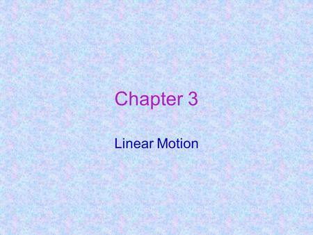 Chapter 3 Linear Motion. 5.DESCRIPTION OF MOTION Speed Velocity Acceleration.