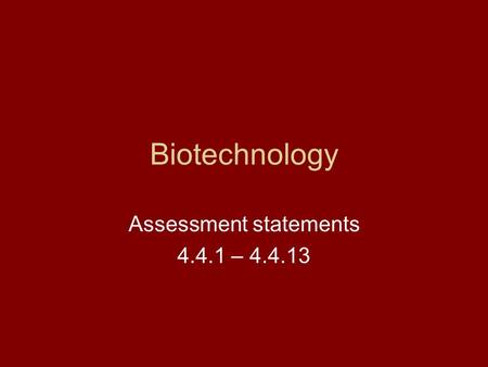 Biotechnology Assessment statements 4.4.1 – 4.4.13.