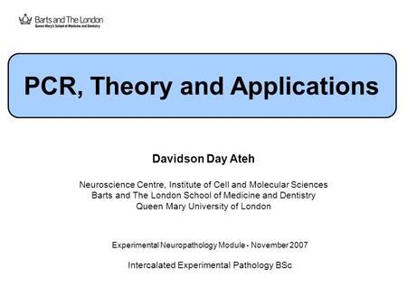 Davidson Day Ateh Neuroscience Centre, Institute of Cell and Molecular Sciences Barts and The London School of Medicine and Dentistry Queen Mary University.