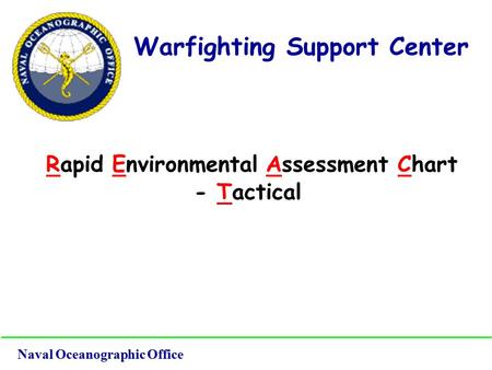Warfighting Support Center Rapid Environmental Assessment Chart - Tactical Naval Oceanographic Office.
