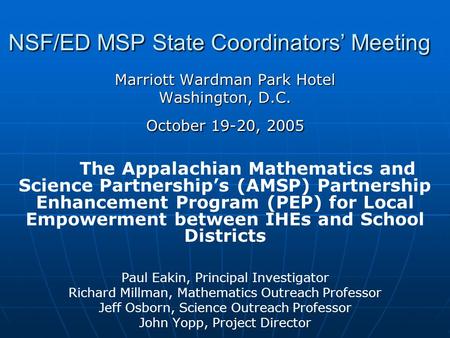NSF/ED MSP State Coordinators’ Meeting Marriott Wardman Park Hotel Washington, D.C. October 19-20, 2005 The Appalachian Mathematics and Science Partnership’s.