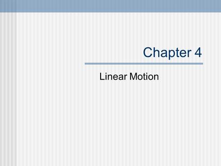 Chapter 4 Linear Motion.