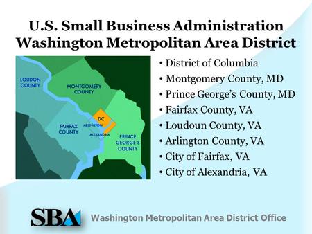 Washington Metropolitan Area District Office District of Columbia Montgomery County, MD Prince George’s County, MD Fairfax County, VA Loudoun County, VA.