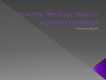  How has education of women progressed over time?  What is Title IX?  How has it affected people?
