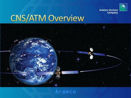 CNS/ATM Overview Aramco 4/21/2017 1:46 AM
