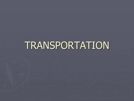 TRANSPORTATION. ► One of the three basic energy use sectors. ► Important not just for people, but also for goods. ► Changes in transportation costs can.