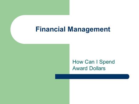 Financial Management How Can I Spend Award Dollars.