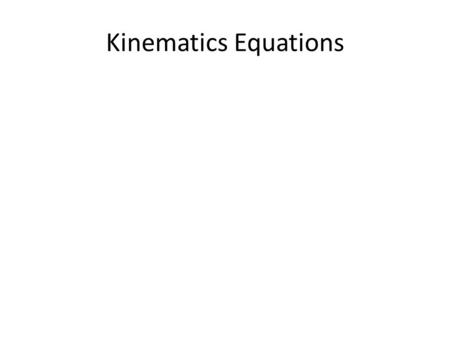 Kinematics Equations.