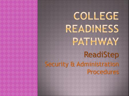 ReadiStep Security & Administration Procedures.  Students will be able to do their best in a testing environment that is comfortable and free of distractions.