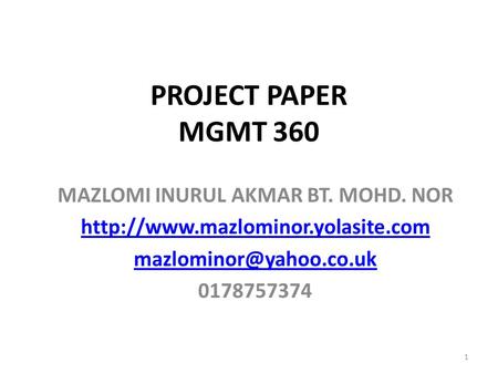 PROJECT PAPER MGMT 360 MAZLOMI INURUL AKMAR BT. MOHD. NOR  0178757374 1.