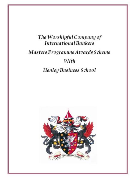 The Worshipful Company of International Bankers Masters Programme Awards Scheme With Henley Business School.