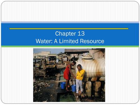 Chapter 13 Water: A Limited Resource