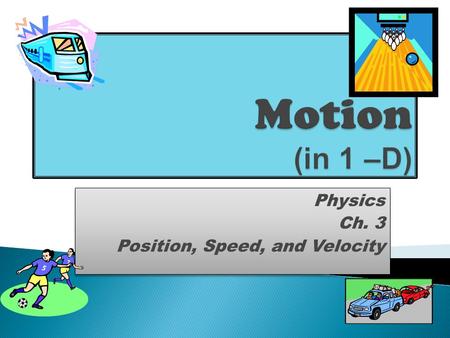 Physics Ch. 3 Position, Speed, and Velocity