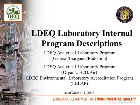LDEQ Laboratory Internal Program Descriptions LDEQ Analytical Laboratory Program (General/Inorganic/Radiation) LDEQ Analytical Laboratory Program (Organic.