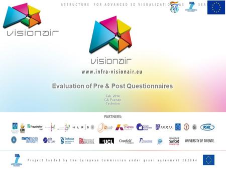 Responses to the pre-project and post-project questionnaires Both (last time) Post (last time) Pre (last time) 24 (9) 32 (12) 41 (19) Visionair Visitors.