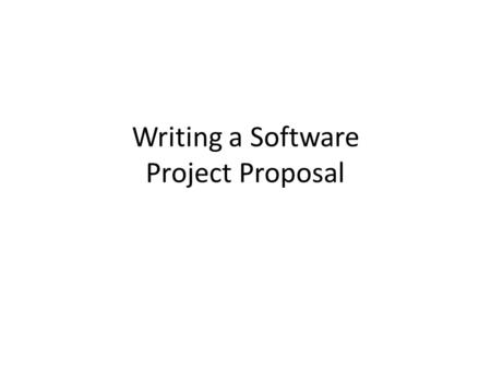 Writing a Software Project Proposal