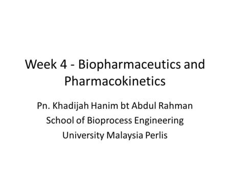 Week 4 - Biopharmaceutics and Pharmacokinetics