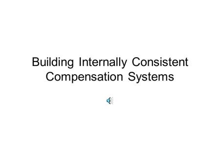 Building Internally Consistent Compensation Systems