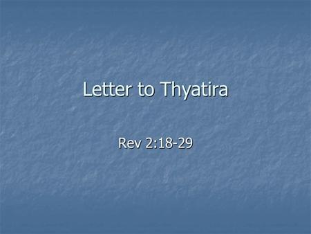Letter to Thyatira Rev 2:18-29. Seven Churches of Revelation: Thyatira.