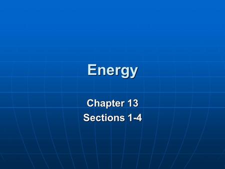 Energy Chapter 13 Sections 1-4. Question of the Day Many energy experts believe that it will not be the depletion of fossil fuels that will drive the.