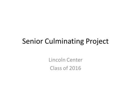 Senior Culminating Project Lincoln Center Class of 2016.