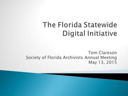 Tom Clareson Society of Florida Archivists Annual Meeting May 13, 2015.