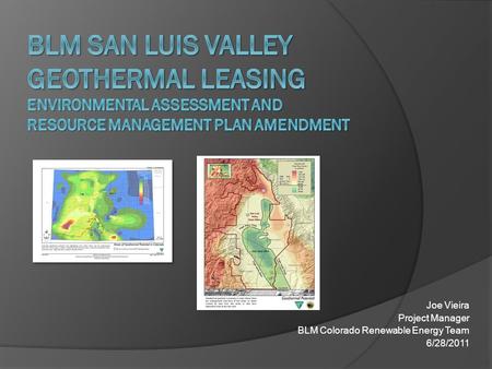 Joe Vieira Project Manager BLM Colorado Renewable Energy Team 6/28/2011.