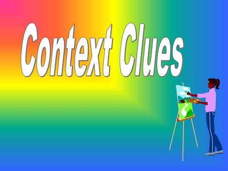 Using Context Clues Use context clues to determine the meaning of the underlined vocabulary word in each question.