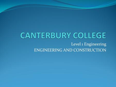 Level 1 Engineering ENGINEERING AND CONSTRUCTION.