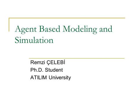 Agent Based Modeling and Simulation