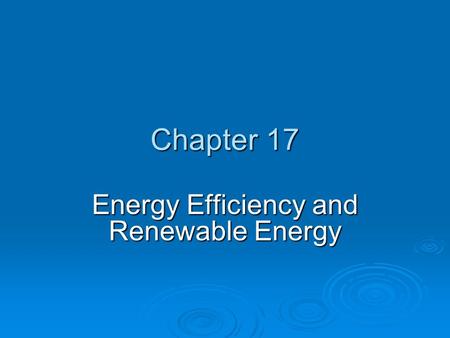 Chapter 17 Energy Efficiency and Renewable Energy.