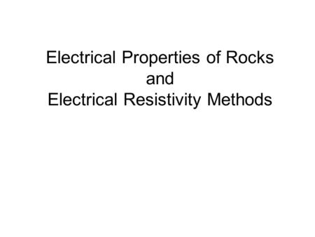 Electrical Properties of Rocks and Electrical Resistivity Methods