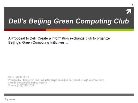  A Proposal to Dell: Create a information exchange club to organize Beijing’s Green Computing Initiatives… Dell’s Beijing Green Computing Club Date :