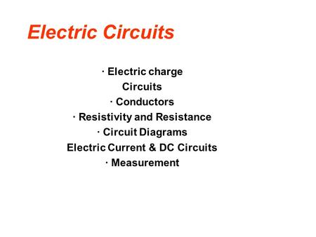 · Resistivity and Resistance Electric Current & DC Circuits