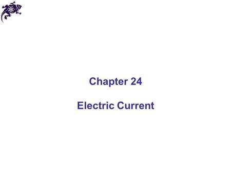 Chapter 24 Electric Current. The electric current I is the rate of flow of charge through some region of space The SI unit of current is Ampere (A): 1.