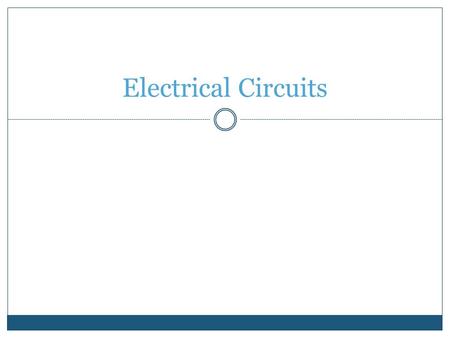 Electrical Circuits.
