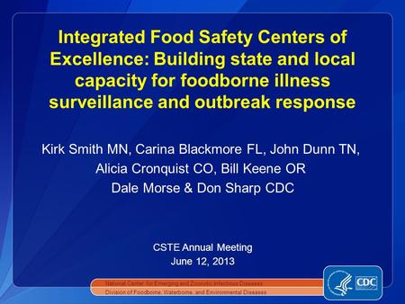 Kirk Smith MN, Carina Blackmore FL, John Dunn TN, Alicia Cronquist CO, Bill Keene OR Dale Morse & Don Sharp CDC CSTE Annual Meeting June 12, 2013 National.