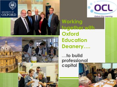 Working together with Oxford Education Deanery…. ….. to build professional capital.