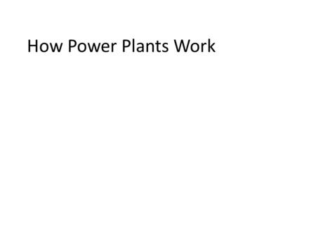 How Power Plants Work. What is electricity? Charge is one of the fundamental characteristics of matter Particles like protons and electrons have a certain.