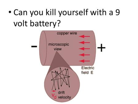 Can you kill yourself with a 9 volt battery?. Resistivity Current Density of a conductors depends on Electric Field and the properties of the material.